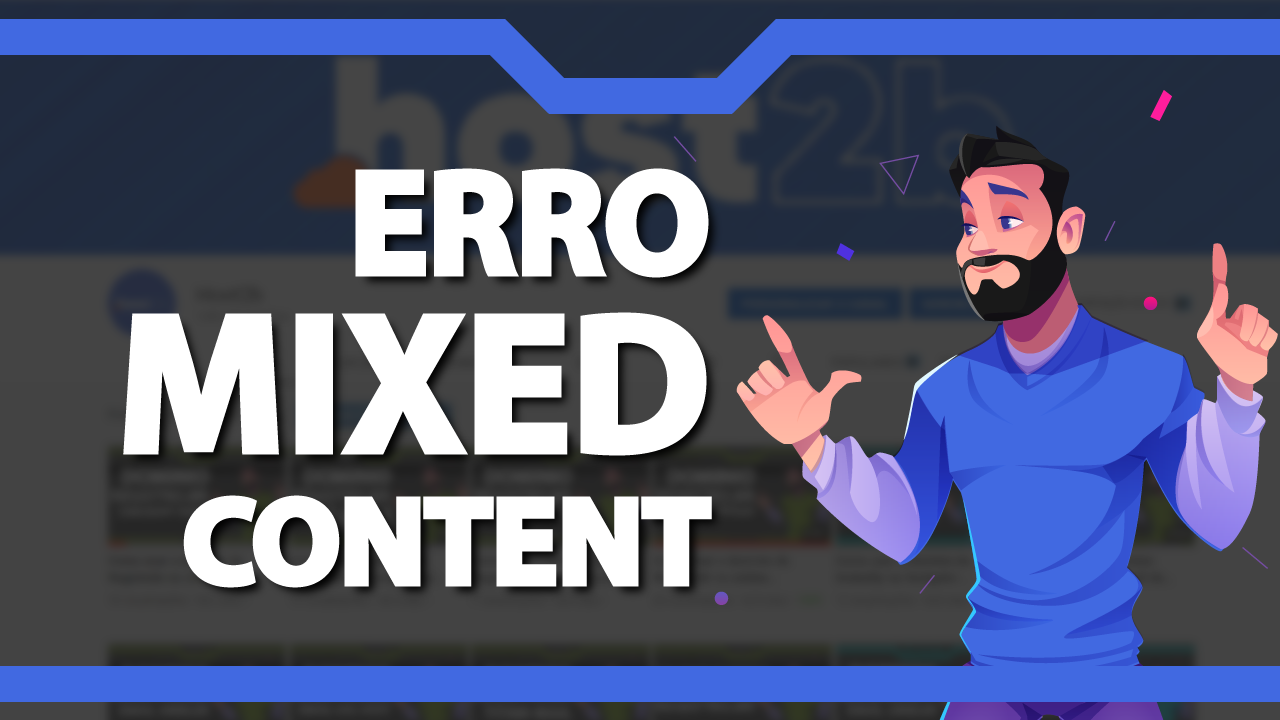 Como corrigir o erro de Mixed Content na Hospedagem