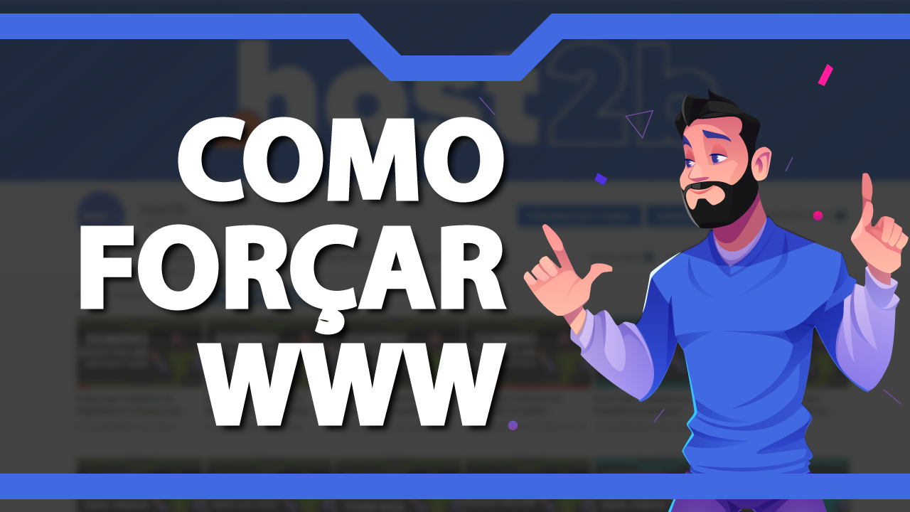 Como forçar o WWW no seu domínio