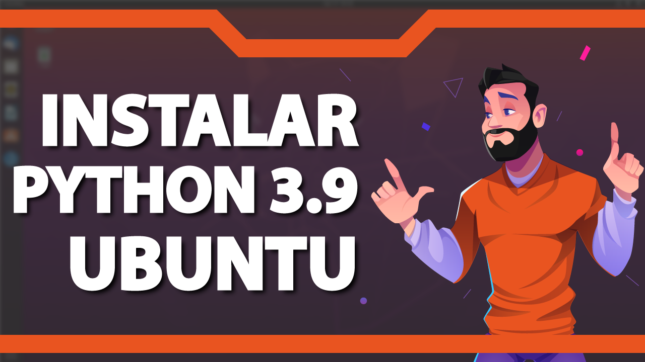 Como instalar o Python 3.9 no Ubuntu 20.04