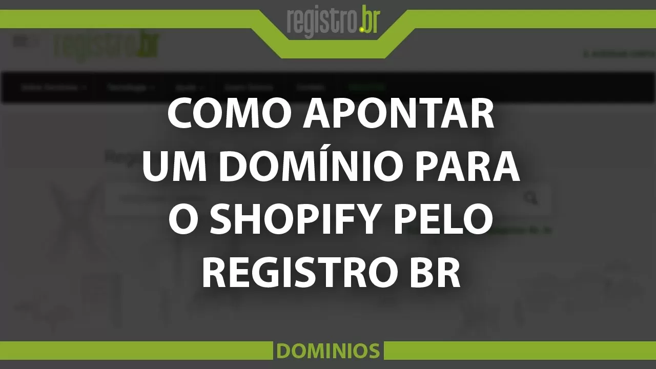 Como apontar o domínio para o Shopify no Registro.Br
