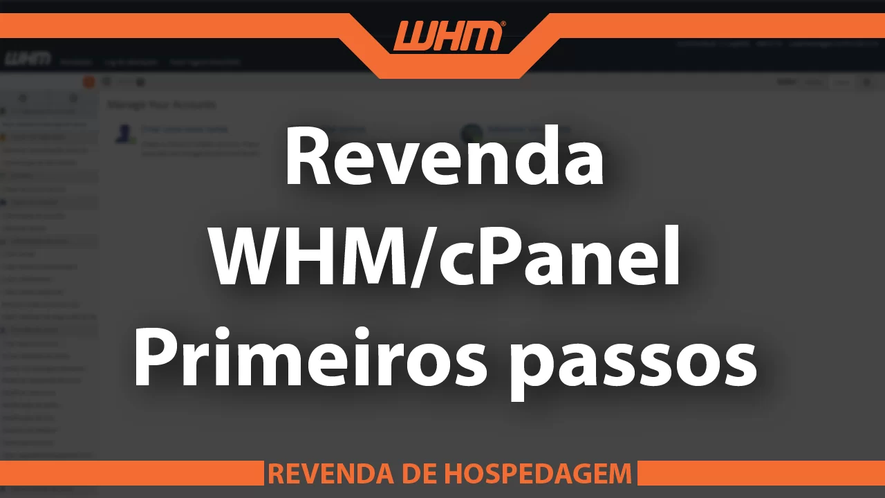 Revenda WHM cPanel | Primeiros passos