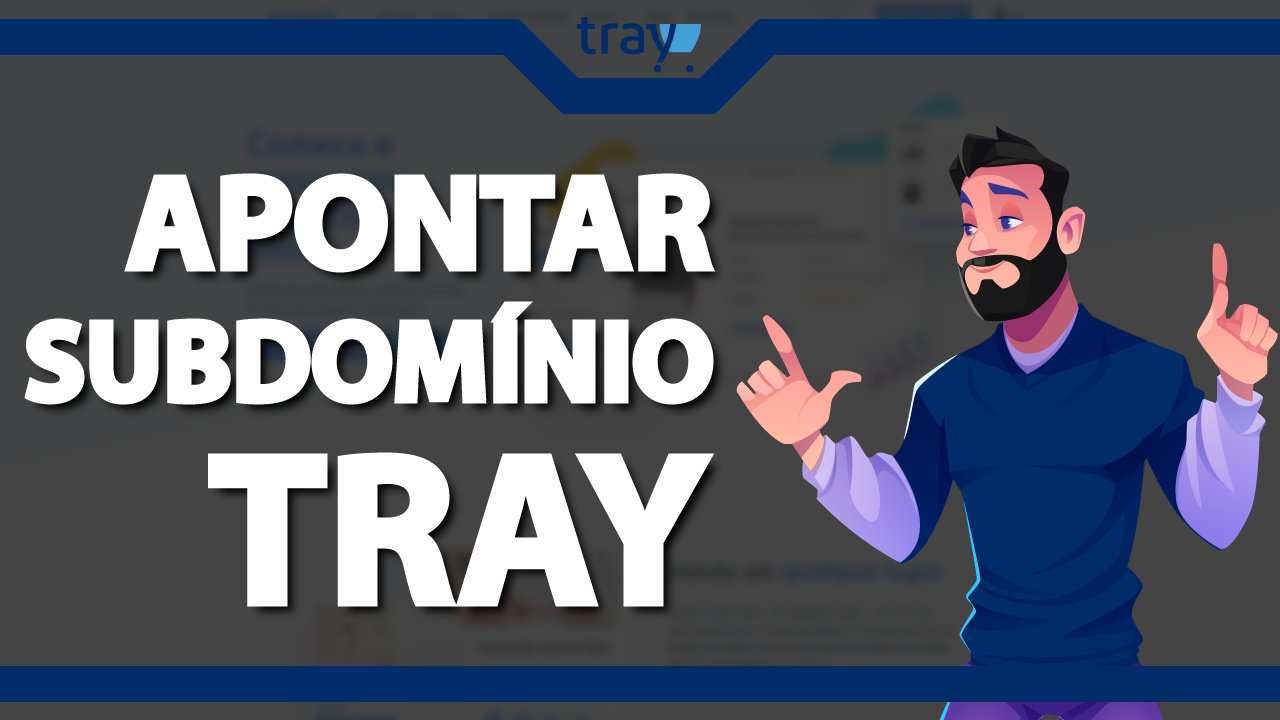 Como apontar um Subdomínio para a Tray?